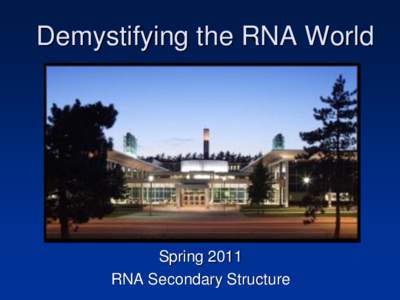 Demystifying the RNA World  Spring 2011 RNA Secondary Structure  Outline