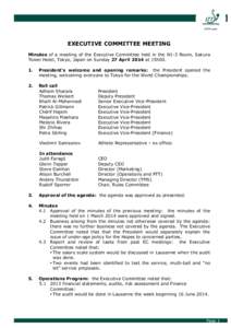 EXECUTIVE COMMITTEE MEETING Minutes of a meeting of the Executive Committee held in the N1-3 Room, Sakura Tower Hotel, Tokyo, Japan on Sunday 27 April 2014 at 15h00. 1.  President’s welcome and opening remarks: the Pre