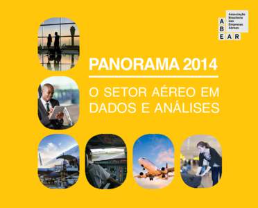 ABEAR - Associação Brasileira das Empresas Aéreas  PANORAMA 2014 O SETOR AÉREO EM  DADOS E ANÁLISES