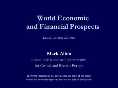 World Economic and Financial Prospects; By Mark Allen, Senior IMF Resident Representative for Central and Eastern Europe, Minsk, October 22, 2012