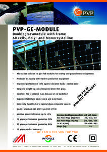 PVP-GE-MODULE  D o u b l e g l a ss m o d u l e w i t h f ra m e 6 0 ce l l s, Po l y- a n d M o n o c r y s t a l l i n e    Alternative solution to glas-foil modules for rooftop and ground mounted systems