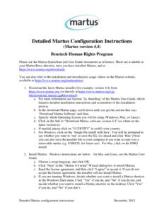 Detailed Martus Configuration Instructions (Martus version 4.4) Benetech Human Rights Program Please use the Martus QuickStart and User Guide documents as reference. These are available at your Martus\Docs directory once