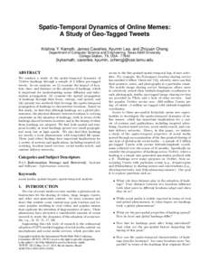 Spatio-Temporal Dynamics of Online Memes: A Study of Geo-Tagged Tweets Krishna Y. Kamath, James Caverlee, Kyumin Lee, and Zhiyuan Cheng Department of Computer Science and Engineering, Texas A&M University College Station