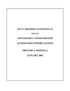 NAVY TRAINING SYSTEM PLAN FOR THE AN/USM-636(V) CONSOLIDATED AUTOMATED SUPPORT SYSTEM N88-NTSP-A-50-8515C/A