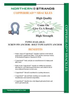 COPPERHEAD™ SHACKLES High Quality High Strength TYPES AVAILABLE: SCREW PIN ANCHOR - BOLT TYPE SAFETY ANCHOR