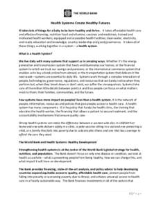 Health Systems Create Healthy Futures It takes lots of things for a baby to be born healthy and thrive. It takes affordable health care and effective financing; nutrition food and vitamins; vaccines and medicines; traine