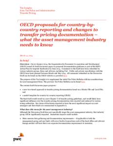 Tax Insights from Tax Policy and Administration Transfer Pricing OECD proposals for country-bycountry reporting and changes to transfer pricing documentation –
