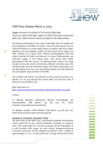 IOW Press Release March 4, 2015 Oxygen arrived at the bottom of the Central Baltic Sea Two and a half months after oxygen rich North Sea water entered the Baltic Sea, IOW scientists measure its effect in the Gotland Basi