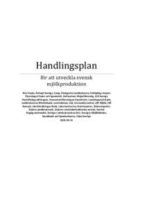 Handlingsplan för att utveckla svensk mjölkproduktion Arla Foods, Axfood Sverige, Coop, Ekologiska Lantbrukarna, Falköpings mejeri, Föreningen Foder och Spannmål, Gefleortens Mejeriförening, ICA Sverige Hushållnin