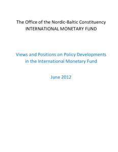 The Office of the Nordic-Baltic Constituency INTERNATIONAL MONETARY FUND Views and Positions on Policy Developments in the International Monetary Fund June 2012