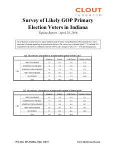Survey of Likely GOP Primary Election Voters in Indiana Topline Report – April 28, 2016 Clout Research conducted a live agent telephone poll of likely voting Republican Primary Election voters statewide in Indiana rega