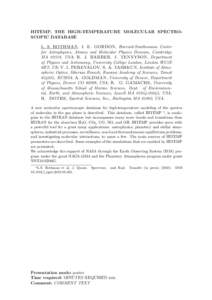 HITEMP, THE HIGH-TEMPERATURE MOLECULAR SPECTROSCOPIC DATABASE L. S. ROTHMAN, I. E. GORDON, Harvard-Smithsonian Center for Astrophysics, Atomic and Molecular Physics Division, Cambridge MA 02318, USA; R. J. BARBER, J. TEN