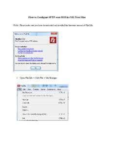 How to Configure SFTP over SSH for NE New Hire Note: Please make sure you have downloaded and installed the freeware version of FileZilla 1. Open FileZilla > Click File > Site Manager  2. Select New Site: