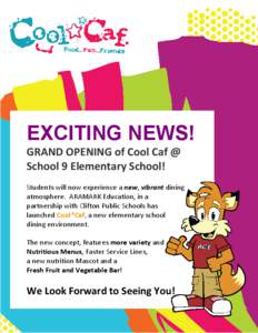 EXCITING NEWS! GRAND OPENING of Cool Caf @ School 9 Elementary School! Students will now experience a new, vibrant dining atmosphere. ARAMARK Education, in a partnership with Clifton Public Schools has