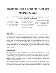 Privacy Protection Issues for Healthcare Wellness Clouds Tyrone Grandison*, Pei-yun S Hsueh*, Liangzhao Zeng*, Henry Chang+, Yi-Hui Chen#, CiWei Lan+, Howard Pai+, Li-Feng Tseng+ *  IBM Thomas J. Watson