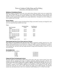 Town of Amherst Utility Rate and Fee Policy Effective July 1, 2014 (Approved by TC[removed]Initiation or Termination of Service: Requests to initiate or terminate Town water, sewer and/or refuse collection (utility) ser