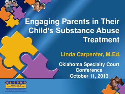 Engaging Parents in Their Child’s Substance Abuse Treatment Linda Carpenter, M.Ed. Oklahoma Specialty Court Conference