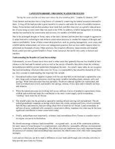 LAND STEWARDSHIP: PROVIDING WATER FOR TEXANS  “Saving the water and the soil must start where the first raindrop falls.” Lyndon B. Johnson, 1947 Texas farmers and ranchers have a long history of voluntarily conservin