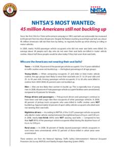NHTSA’S Most Wanted:  45 million Americans still not buckling up Since the first Click It or Ticket enforcement campaign in 1993, seat belt use nationwide has increased to 84 percent from less than 60 percent. Despite 