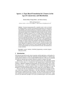 Spores: A Type-Based Foundation for Closures in the Age of Concurrency and Distribution Heather Miller, Philipp Haller1 , and Martin Odersky EPFL and Typesafe, Inc.1 1 {heather.miller, martin.odersky}@epfl.ch and philipp