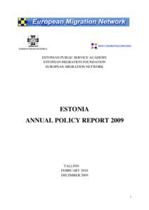 ESTONIAN PUBLIC SERVICE ACADEMY ESTONIAN MIGRATION FOUNDATION EUROPEAN MIGRATION NETWORK ESTONIA ANNUAL POLICY REPORT 2009