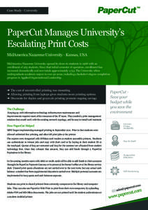 Case Study - University  PaperCut Manages University’s Escalating Print Costs MidAmerica Nazarene University - Kansas, USA MidAmerica Nazarene University opened its doors to students in 1968 with an
