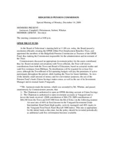 RIDGEFIELD PENSION COMMISSION Special Meeting of Monday, December 14, 2009 MEMBERS PRESENT: Aaronson, Campbell, Christiansen, Seibert, Whelan MEMBER ABSENT: Stoveken The meeting commenced at 8:00 p.m.