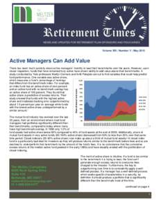 Volume XIII | Number V | MayActive Managers Can Add Value There has been much publicity about active managers’ inability to beat their benchmarks over the years. However, upon closer inspection, funds that have 