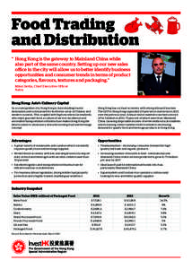 Food Trading and Distribution “ 	Hong Kong is the gateway to Mainland China while also part of the same country. Setting up our new sales office in the city will allow us to better identify business opportunities and c