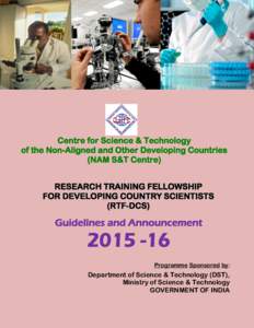 Centre for Science & Technology of the Non-Aligned and Other Developing Countries (NAM S&T Centre) RESEARCH TRAINING FELLOWSHIP FOR DEVELOPING COUNTRY SCIENTISTS (RTF-DCS)