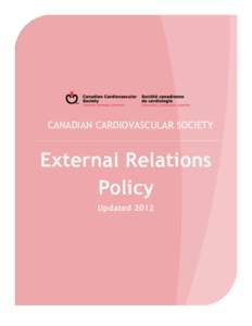CANADIAN CARDIOVASCULAR SOCIETY  External Relations Policy Updated 2012