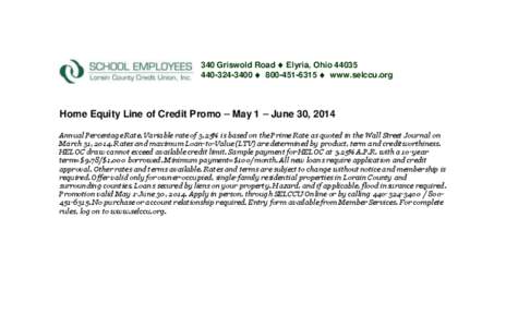 340 Griswold Road  Elyria, Ohio[removed]3400  [removed]  www.selccu.org Home Equity Line of Credit Promo – May 1 – June 30, 2014 Annual Percentage Rate. Variable rate of 3.25% is based on the Prime 