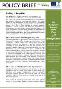 POLICY BRIEF Pulling it Together On Interdisciplinary Research Design This policy brief provides practice-based analysis of opportunities and obstacles relating to interdisciplinary research. It is based largely on the p