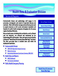 Health Data & Evaluation Division Services & Programs Communicable disease and epidemiology staff engage in the prevention, investigation and control of reportable diseases and outbreaks. Other staff members manage and c