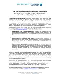 U.S. Low-Income Communities Gain an Ally in Washington Opportunity Finance Network Opens Office in Washington, D.C., Expands Policy Staff by Hiring New Vice President Philadelphia (October 29, 2013)—Opportunity Finance