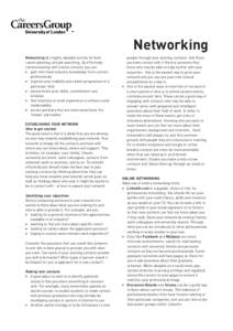 Networking Networking is a highly valuable activity for both career planning and job searching. By effectively communicating with useful contacts you can: • gain first-hand industry knowledge from current professionals