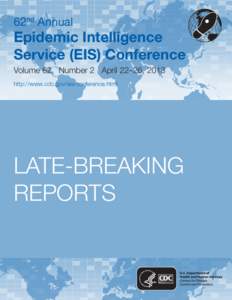 62nd Annual  Epidemic Intelligence Service (EIS) Conference Volume 62 number 2 april 22–26, 2013 http://www.cdc.gov/eis/conference.html