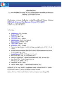 Draft Minutes for the10th OneGeology Technical Implementation Group Meeting 1st July[removed]00pm Conference rooms at the Lodge on the Desert hotel, Tucson Arizona. 306 North Alvernon Way,Tucson, Arizona[removed]