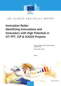 Innovation Radar: Identifying Innovations and Innovators with High Potential in ICT FP7, CIP & H2020 Projects Authors: Giuditta De Prato, Daniel Nepelski, Giuseppe Piroli