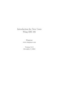 Introduction for New Users Wing IDE 101 Wingware www.wingware.com Version 5.0.1