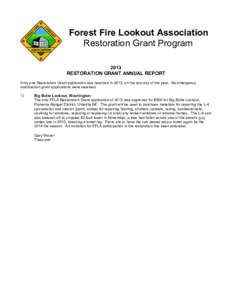 Forest Fire Lookout Association Restoration Grant Program 2013 RESTORATION GRANT ANNUAL REPORT Only one Restoration Grant application was received in 2013, on the last day of the year. No emergency stabilization grant ap