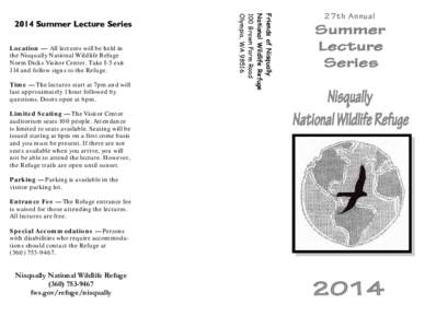 Location — All lectures will be held in the Nisqually National Wildlife Refuge Norm Dicks Visitor Center. Take I-5 exit 114 and follow signs to the Refuge. Time — The lectures start at 7pm and will last approximately