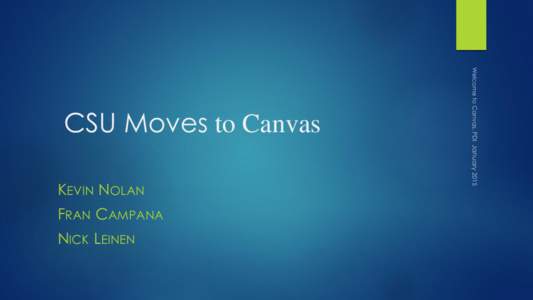 CSU Moves to Canvas KEVIN NOLAN FRAN CAMPANA NICK LEINEN  Agenda