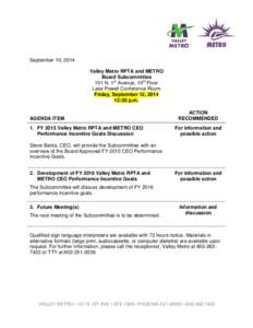 September 10, 2014 Valley Metro RPTA and METRO Board Subcommittee 101 N. 1st Avenue, 10th Floor Lake Powell Conference Room Friday, September 12, 2014