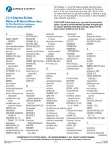 The following is a list of the most commonly prescribed drugs. It represents an abbreviated version of the drug list (formulary) that is at the core of your prescription drug plan. The list is not all-inclusive and does 