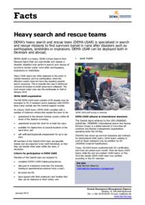 Facts Heavy search and rescue teams DEMA’s heavy search and rescue team (DEMA USAR) is specialised in search and rescue missions to find survivors buried in ruins after disasters such as earthquakes, landslides or expl
