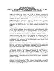 RESOLUTION NOMay 16, 2007 – 54th Board Meeting APPROVAL AND ENDORSEMENT OF THE PHILIPPINE INTEGRATED WATER RESOURCES MANAGEMENT (IWRM) PLAN FRAMEWORK  WHEREAS, water is a core element of life and the key cha