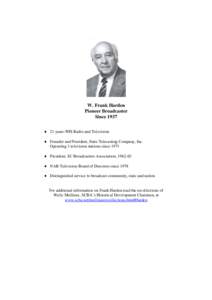 W. Frank Harden Pioneer Broadcaster Since 1937  21 years-WIS Radio and Television  Founder and President, State Telecasting Company, Inc. Operating 3 television stations since 1971