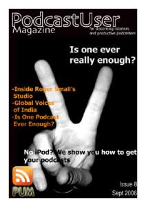 2 - www.podcastusermagazine.com - September[removed]ABOUT PODCAST USER MAGAZINE Each month, our dedicated contributors will review a range of hardware and software to guide you to the right buying choice. We will
