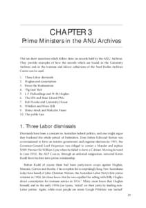 CHAPTER 3  Prime Ministers in the ANU Archives The ten short narratives which follow draw on records held by the ANU Archives. They provide examples of how the records which are found in the University Archives and in th